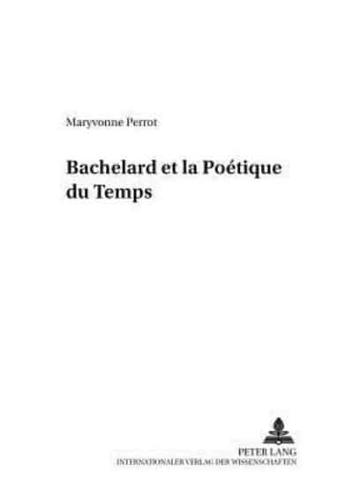 Bachelard Et La Poetique Du Temps