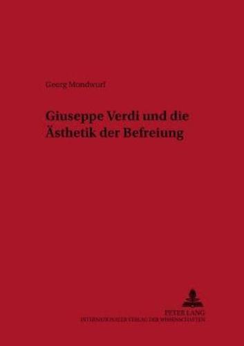 Giuseppe Verdi und die Ästhetik der Befreiung