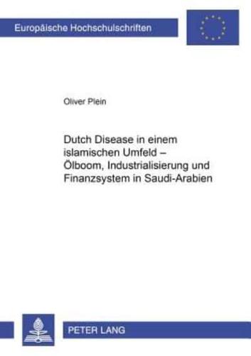 Dutch Disease in Einem Islamischen Umfeld - Olboom, Industrialisierung Und Finanzsystem in Saudi-Arabien