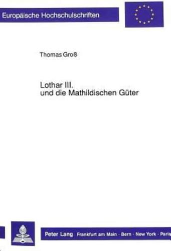 Lothar III. Und Die Mathildischen Guter