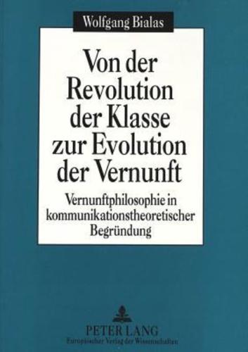 Von Der Revolution Der Klasse Zur Evolution Der Vernunft