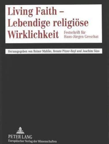 Living Faith - Lebendige religiöse Wirklichkeit; Festschrift für Hans-Jürgen Greschat