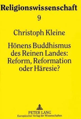 Honens Buddhismus Des Reinen Landes: Reform, Reformation Oder Haresie?