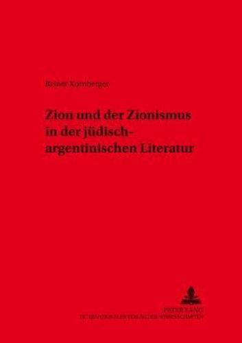 Zion Und Der Zionismus in Der Judisch-Argentinischen Literatur