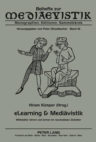 eLearning & Mediävistik; Mittelalter lehren und lernen im neumedialen Zeitalter