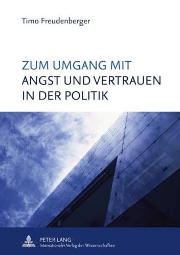 Zum Umgang Mit Angst Und Vertrauen in Der Politik