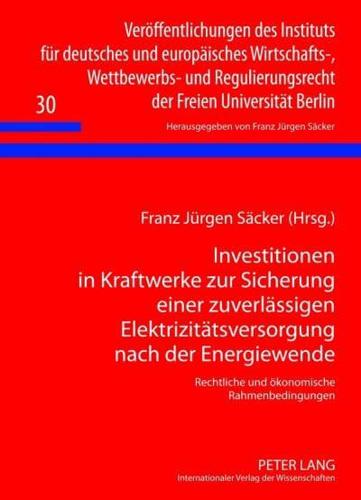 Investitionen in Kraftwerke Zur Sicherung Einer Zuverlaessigen Elektrizitaetsversorgung Nach Der Energiewende