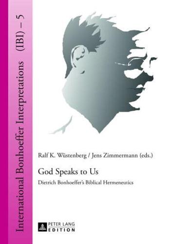 God Speaks to Us; Dietrich Bonhoeffer's Biblical Hermeneutics
