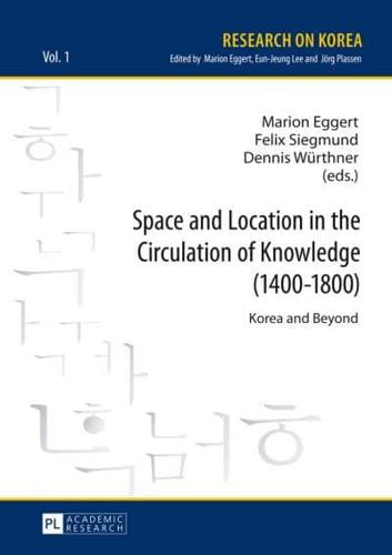 Space and Location in the Circulation of Knowledge (1400-1800); Korea and Beyond