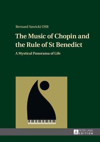 The Music of Chopin and the Rule of St Benedict; A Mystical Panorama of Life