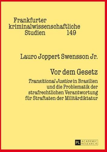 Vor dem Gesetz; Transitional Justice in Brasilien und die Problematik der strafrechtlichen Verantwortung für Straftaten der Militärdiktatur