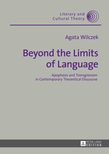 Beyond the Limits of Language; Apophasis and Transgression in Contemporary Theoretical Discourse
