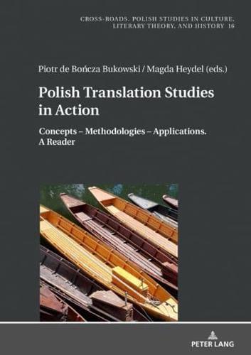 Polish Translation Studies in Action; Concepts - Methodologies - Applications. A Reader