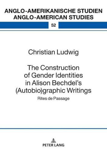 The Construction of Gender Identities in Alison Bechdel's (Autobio)graphic Writings; Rites de Passage