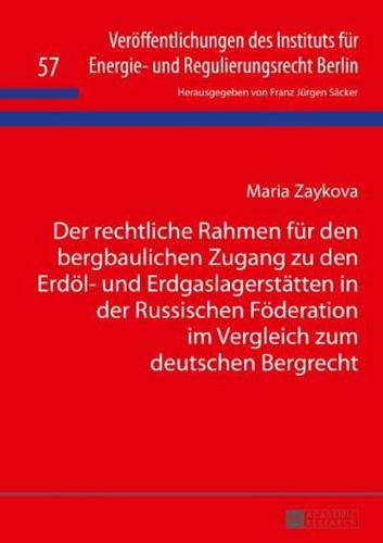 Der rechtliche Rahmen für den bergbaulichen Zugang zu den Erdöl- und Erdgaslagerstätten in der Russischen Föderation im Vergleich zum deutschen Bergrecht