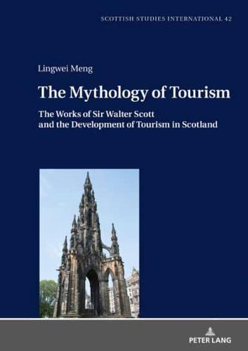 The Mythology of Tourism; The Works of Sir Walter Scott and the Development of Tourism in Scotland