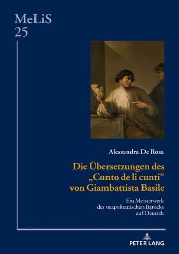 Die Übersetzungen des Cunto de li cunti von Giambattista Basile; Ein Meisterwerk des neapolitanischen Barocks auf Deutsch