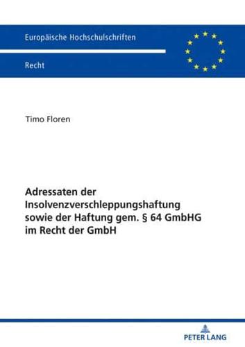 Adressaten der Insolvenzverschleppungshaftung sowie der Haftung gem. § 64 GmbHG im Recht der GmbH