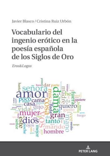 Vocabulario del ingenio erótico en la poesía española de los Siglos de Oro; Eros&logos