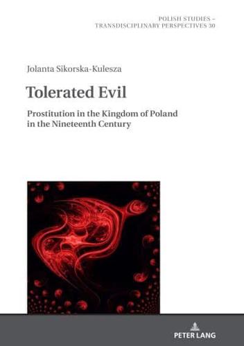 Tolerated Evil; Prostitution in the Kingdom of Poland in the Nineteenth Century