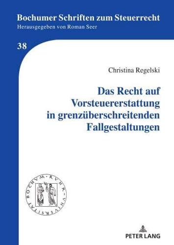 Das Recht Auf Vorsteuererstattung in Grenzueberschreitenden Fallgestaltungen