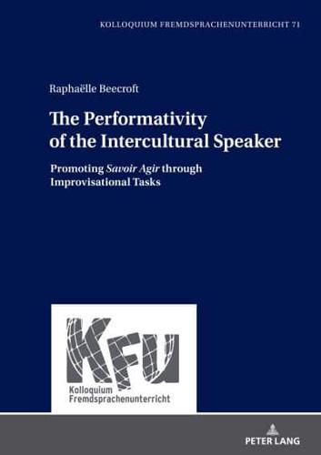 The Performativity of the Intercultural Speaker; Promoting Savoir Agir through Improvisational Tasks