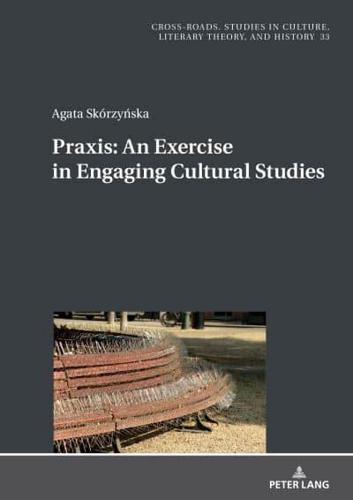 Praxis. An Exercise in Engaging Cultural Studies