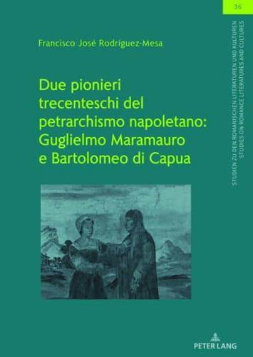 Due Pionieri Trecenteschi Del Petrarchismo Napoletano: Guglielmo Maramauro E Bartolomeo Di Capua