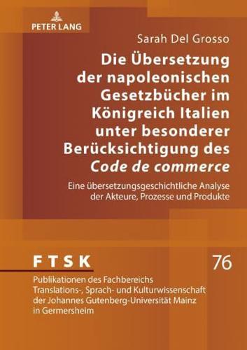 Die Uebersetzung Der Napoleonischen Gesetzbuecher Im Koenigreich Italien Unter Besonderer Beruecksichtigung Des "Code De Commerce"