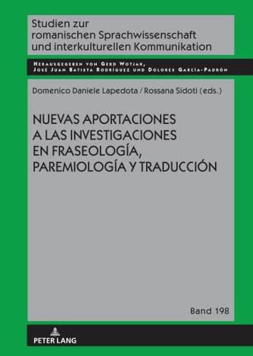 Nuevas Aportaciones a Las Investigaciones En Fraseología, Paremiología Y Traducción