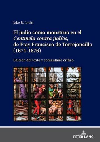 El Judío Como Monstruo En El Centinela Contra Judíos, De Fray Francisco De Torrejoncillo (1674-1676)
