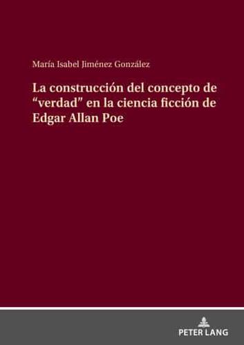 La Construcción Del Concepto De "Verdad" En La Ciencia Ficción De Edgar Allan Poe