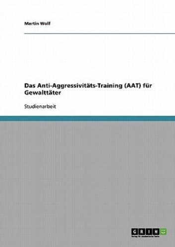 Das Anti-Aggressivitäts-Training (AAT) für Gewalttäter