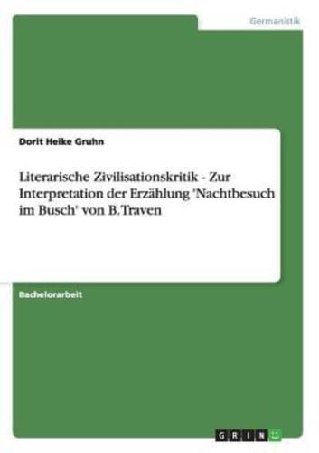 Literarische Zivilisationskritik - Zur Interpretation Der Erzählung 'Nachtbesuch Im Busch' Von B. Traven