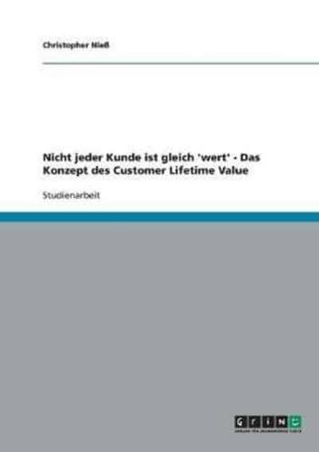 Nicht jeder Kunde ist gleich 'wert' - Das Konzept des Customer Lifetime Value