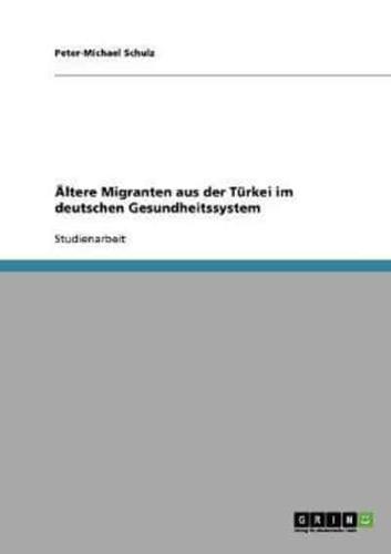 Ältere Migranten aus der Türkei im deutschen Gesundheitssystem