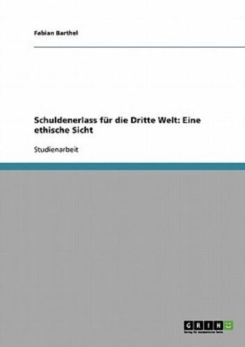 Schuldenerlass für die Dritte Welt: Eine ethische Sicht