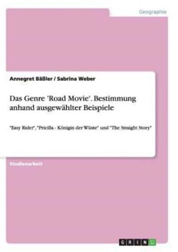 Das Genre 'Road Movie'. Bestimmung Anhand Ausgewählter Beispiele