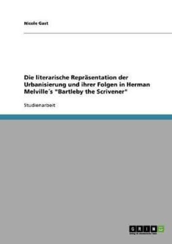 Die literarische Repräsentation der Urbanisierung und ihrer Folgen in Herman Melville´s "Bartleby the Scrivener"