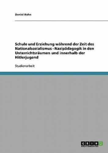 Schule und Erziehung während der Zeit des Nationalsozialismus:Nazipädagogik in den Unterrichtsräumen und innerhalb der Hitlerjugend