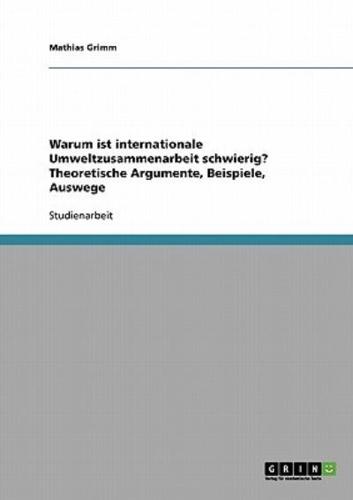 Warum ist internationale Umweltzusammenarbeit schwierig? Theoretische Argumente, Beispiele, Auswege