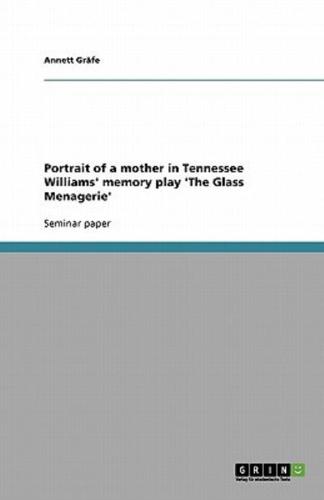 Portrait of a Mother in Tennessee Williams' Memory Play 'The Glass Menagerie'