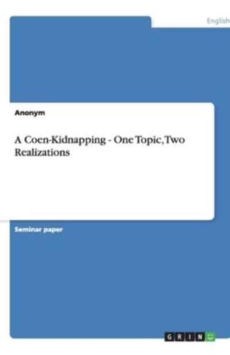 A Coen-Kidnapping - One Topic, Two Realizations
