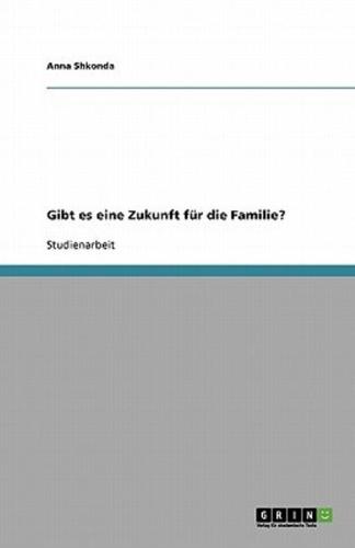 Gibt Es Eine Zukunft Für Die Familie?