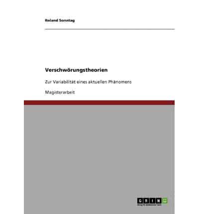 Verschwörungstheorien. Die Variabilität Eines Aktuellen Phänomens