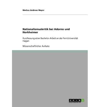 Nationalismuskritik bei Adorno und Horkheimer:Kurzfassung einer Bachelor-Arbeit an der FernUniversität Hagen