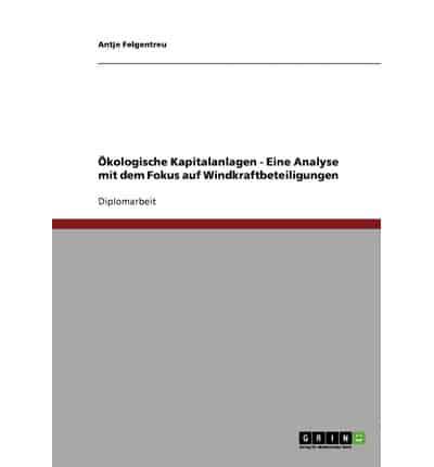 Ökologische Kapitalanlagen - Eine Analyse mit dem Fokus auf Windkraftbeteiligungen