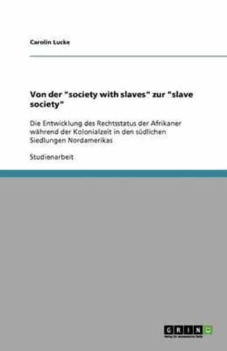 Von Der "Society With Slaves" Zur "Slave Society"