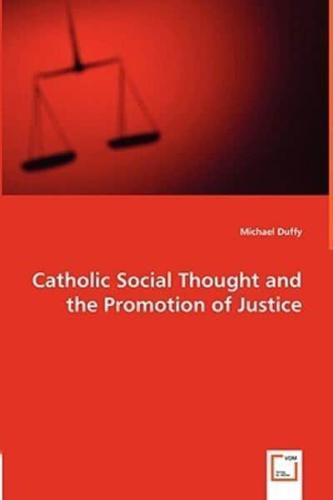 Catholic Social Thought and the Promotion of Justice