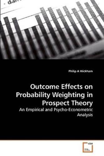 Outcome Effects on Probability Weighting             in Prospect Theory